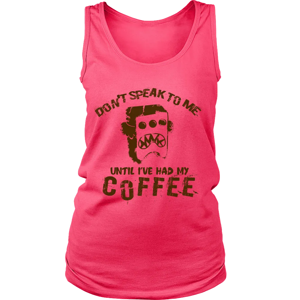 Dont Speak to me until Ive had my Coffe (Women)