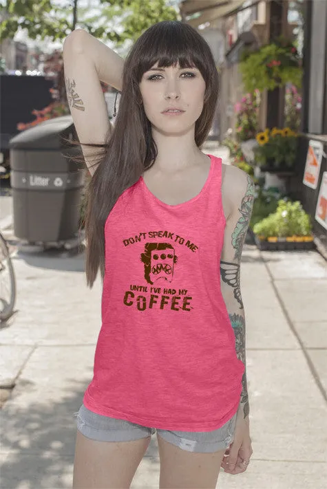 Dont Speak to me until Ive had my Coffe (Women)