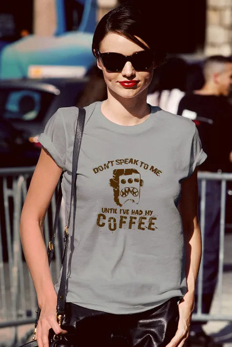 Dont Speak to me until Ive had my Coffe (Women)