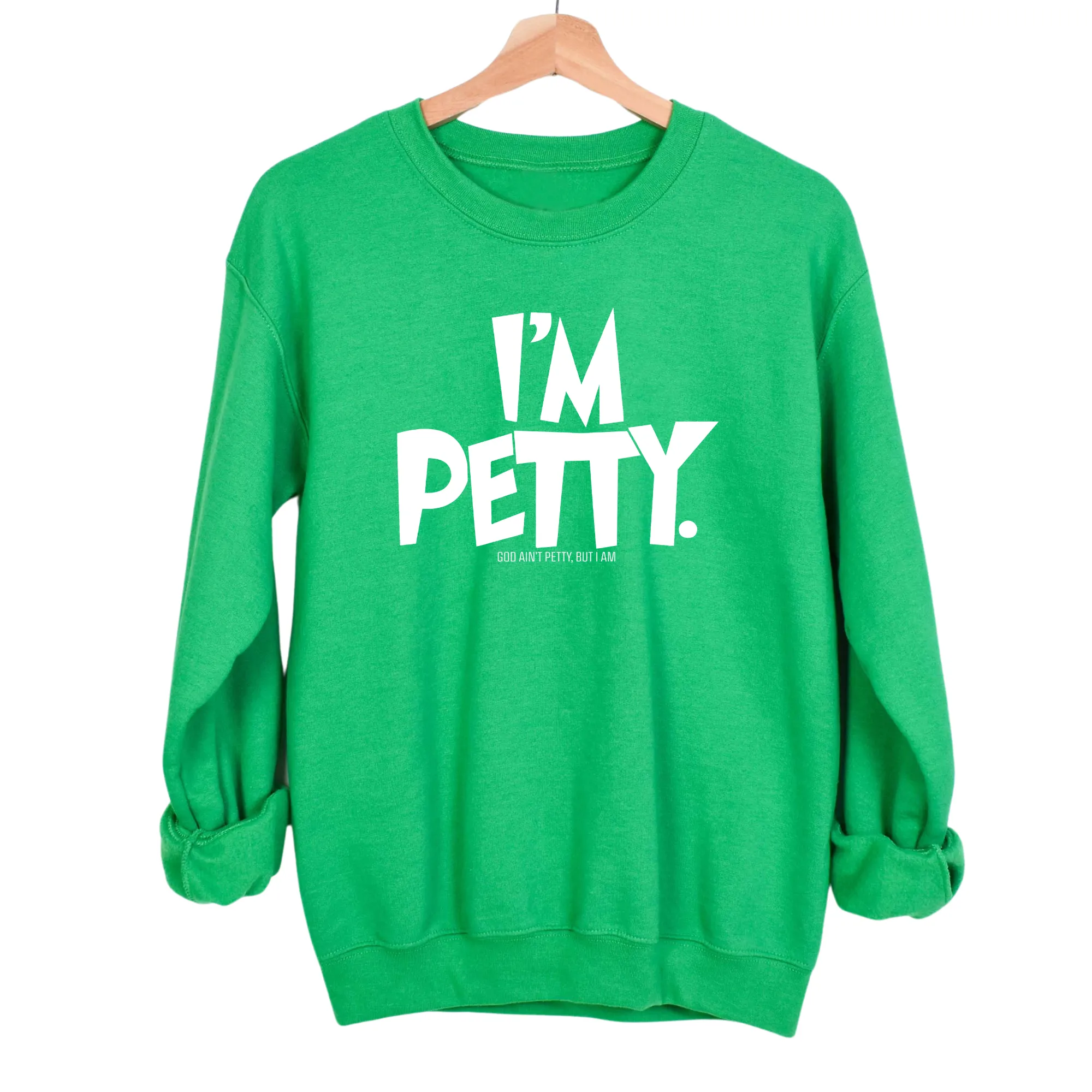 I'm Petty Unisex Sweatshirt
