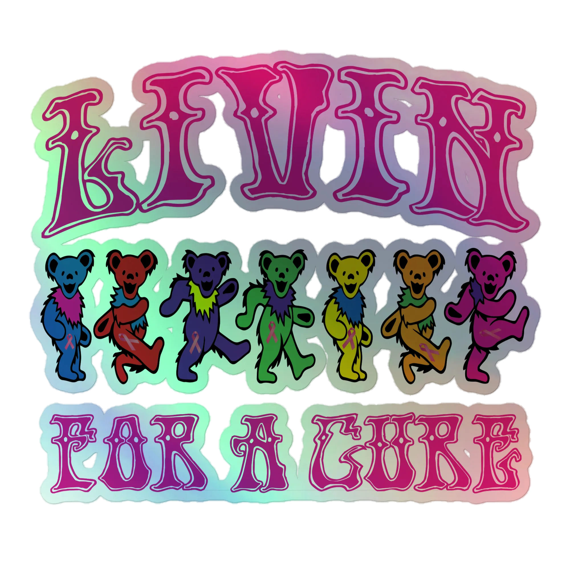 Livin For a Cure Holographic sticker