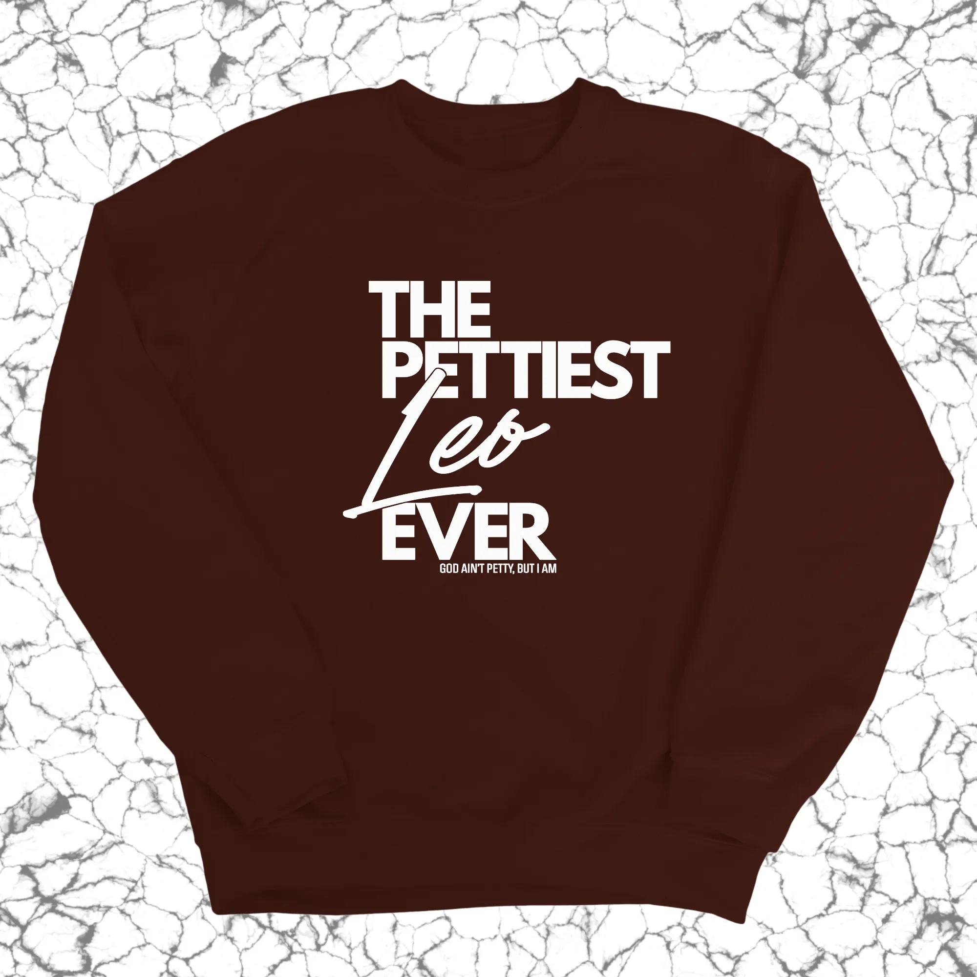 The Pettiest Leo Ever Unisex Sweatshirt