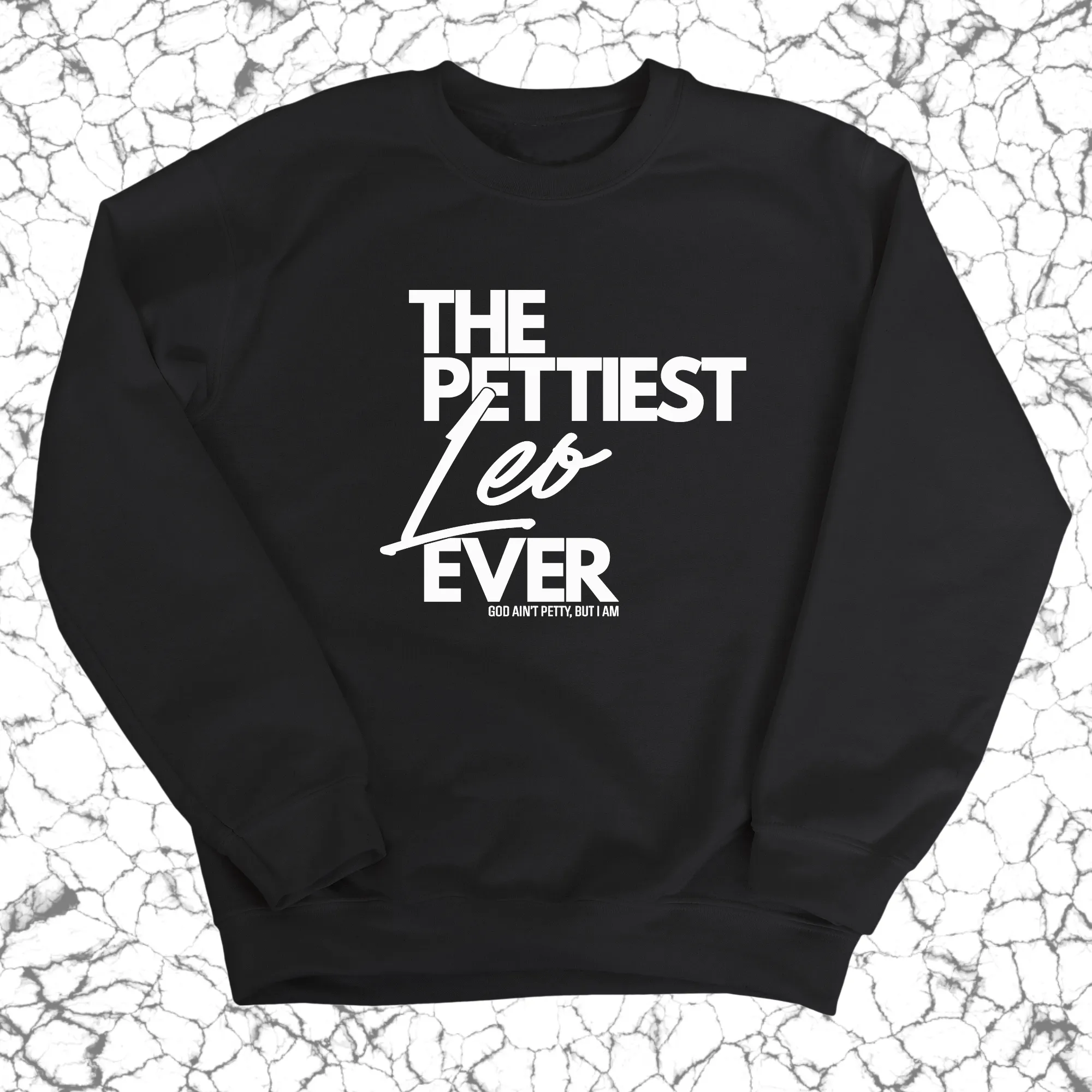 The Pettiest Leo Ever Unisex Sweatshirt