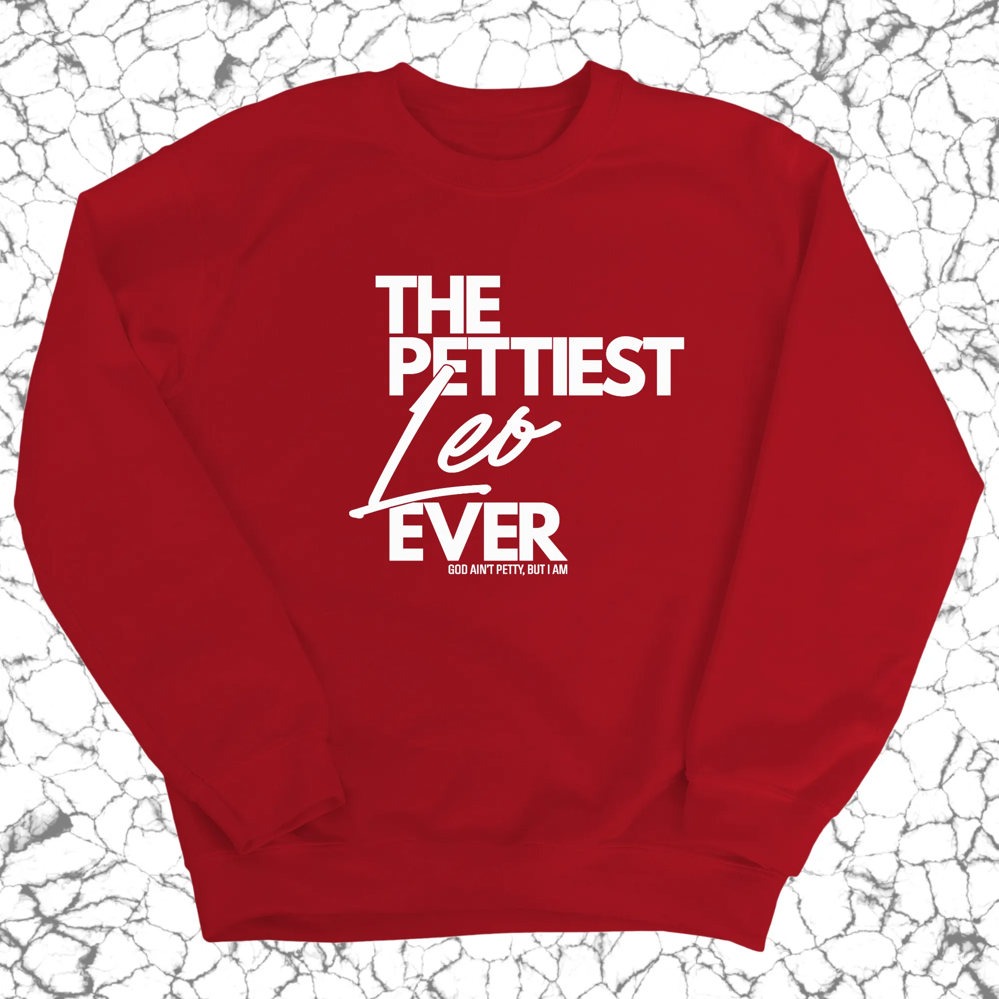 The Pettiest Leo Ever Unisex Sweatshirt
