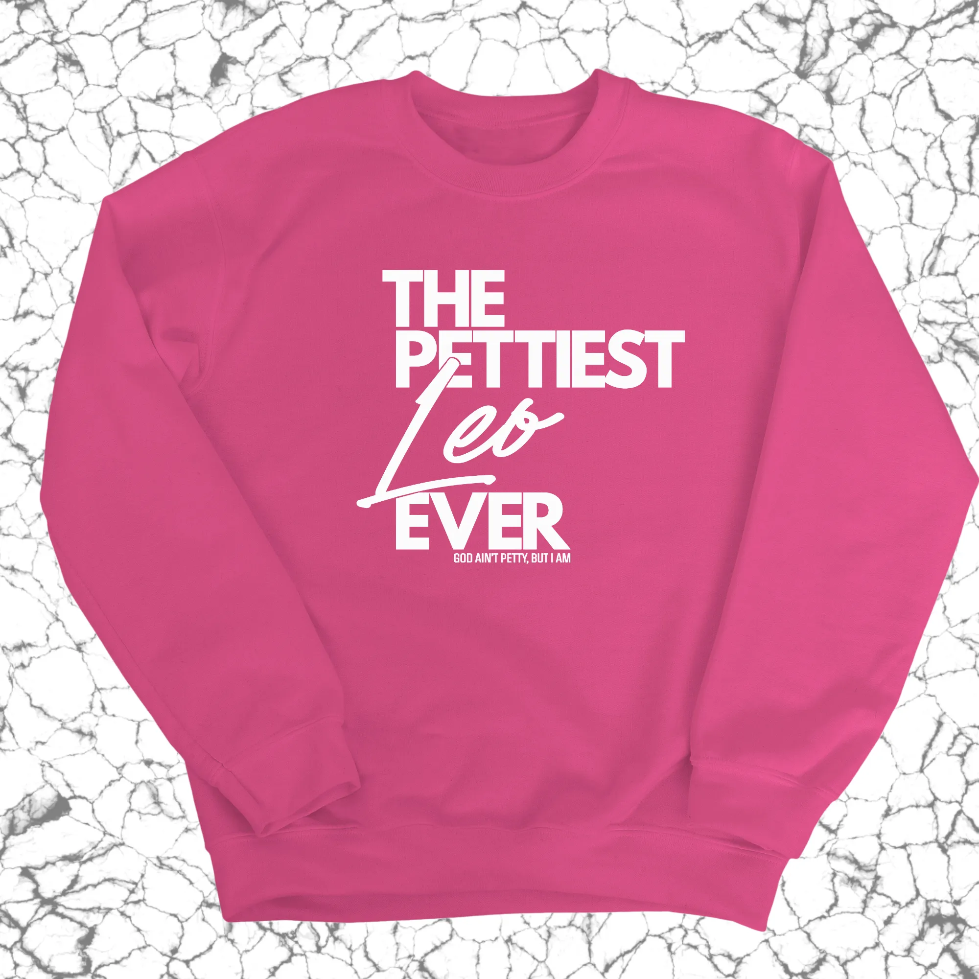The Pettiest Leo Ever Unisex Sweatshirt